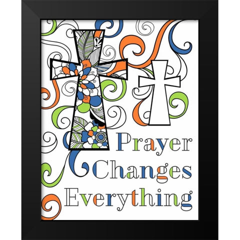 Prayer Changes Everything Black Modern Wood Framed Art Print by Robinson, Tamara