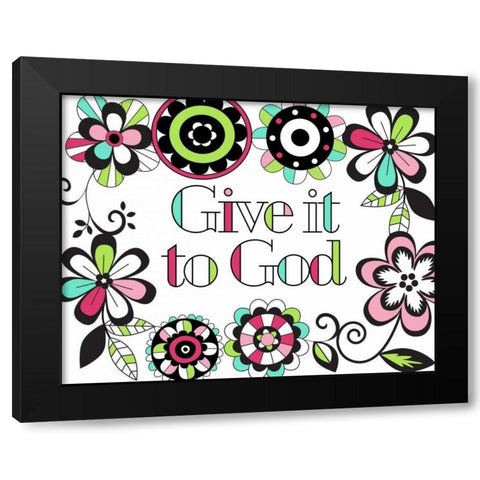Give it to God Black Modern Wood Framed Art Print by Robinson, Tamara