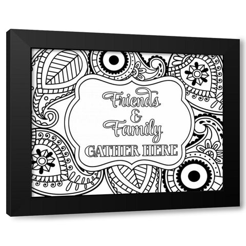 Friends and Family Gather Here Black Modern Wood Framed Art Print by Robinson, Tamara