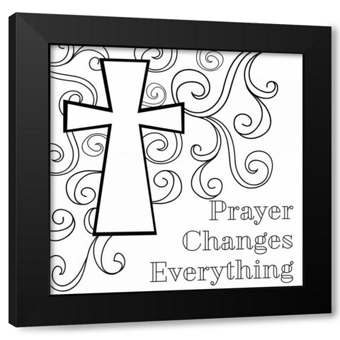 Prayer Changes Everything Sq. Black Modern Wood Framed Art Print by Robinson, Tamara