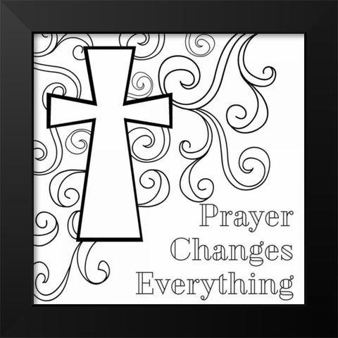 Prayer Changes Everything Sq. Black Modern Wood Framed Art Print by Robinson, Tamara