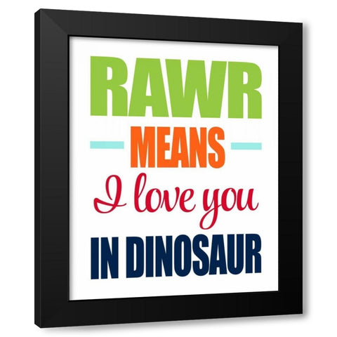 Rawr Means I Love You Black Modern Wood Framed Art Print by Robinson, Tamara