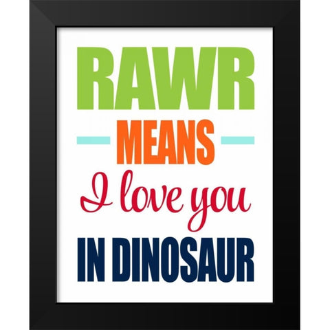 Rawr Means I Love You Black Modern Wood Framed Art Print by Robinson, Tamara