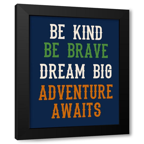 Be Brave on Navy Black Modern Wood Framed Art Print by Robinson, Tamara