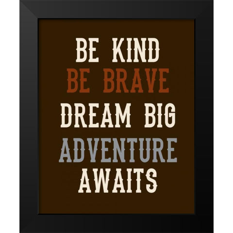 Be Brave on Brown Black Modern Wood Framed Art Print by Robinson, Tamara