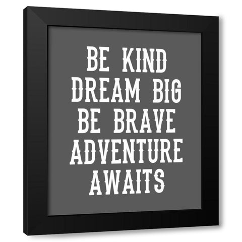 Be Brave on Grey Black Modern Wood Framed Art Print with Double Matting by Robinson, Tamara