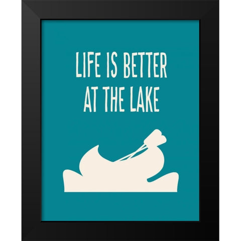 Life is Better at the Lake Black Modern Wood Framed Art Print by Robinson, Tamara