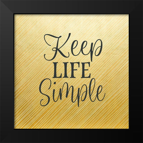 Keep Life Simple Black Modern Wood Framed Art Print by Robinson, Tamara