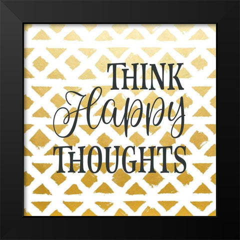 Think Happy Thoughts Black Modern Wood Framed Art Print by Robinson, Tamara