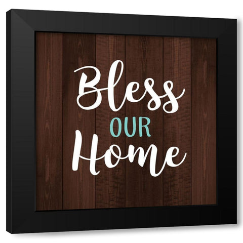 Bless Our Home Black Modern Wood Framed Art Print by Robinson, Tamara