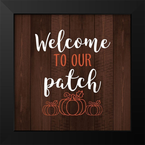 Welcome to Our Patch Black Modern Wood Framed Art Print by Robinson, Tamara
