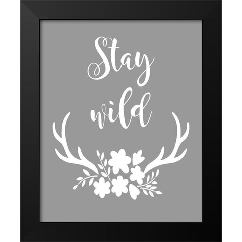 Stay Wild Black Modern Wood Framed Art Print by Robinson, Tamara