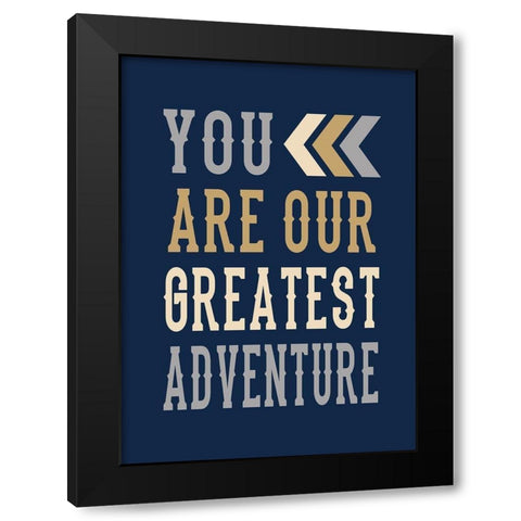 Our Greatest Adventure Black Modern Wood Framed Art Print by Robinson, Tamara