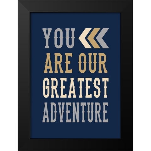 Our Greatest Adventure Black Modern Wood Framed Art Print by Robinson, Tamara