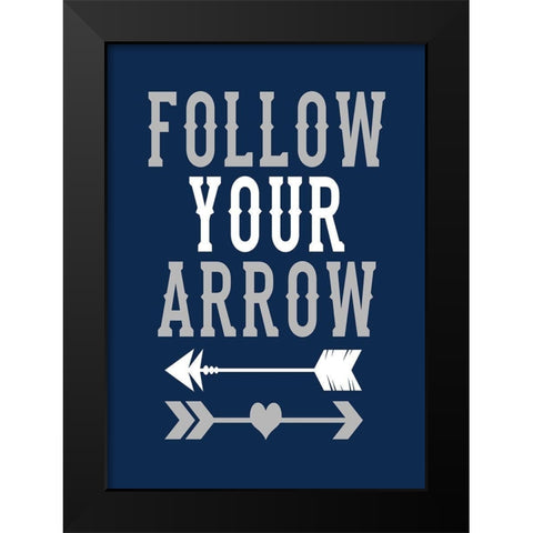 Follow Your Arrow Black Modern Wood Framed Art Print by Robinson, Tamara