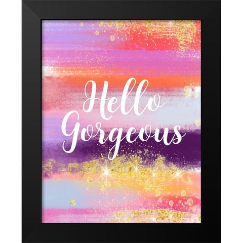 Hello Gorgeous Black Modern Wood Framed Art Print by Robinson, Tamara