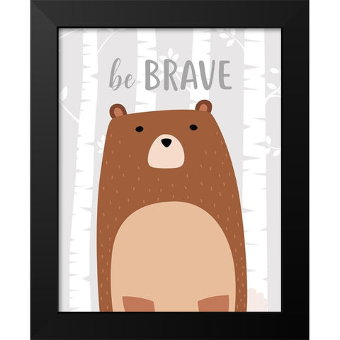 Be Brave Bear Black Modern Wood Framed Art Print by Robinson, Tamara
