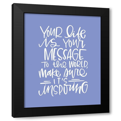 Your Life Black Modern Wood Framed Art Print by Wieners, Valerie