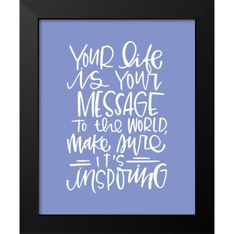 Your Life Black Modern Wood Framed Art Print by Wieners, Valerie