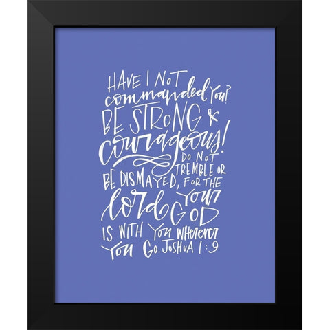 Be Strong Black Modern Wood Framed Art Print by Wieners, Valerie