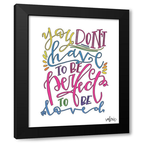 Dont Have to be Perfect Black Modern Wood Framed Art Print by Wieners, Valerie