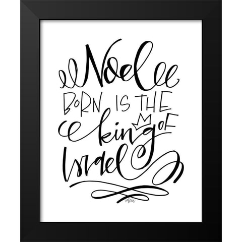 Born is the King Black Modern Wood Framed Art Print by Wieners, Valerie