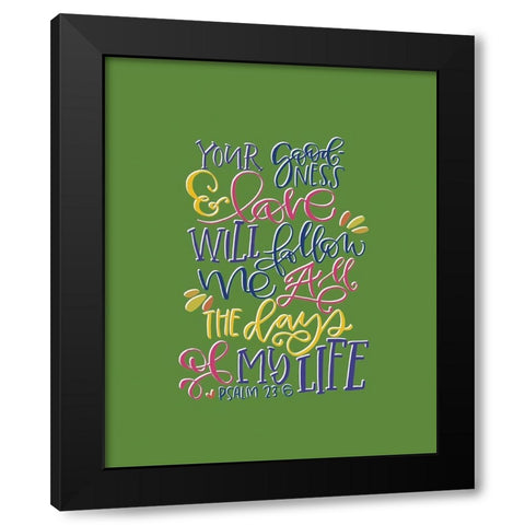 Your Goodness Black Modern Wood Framed Art Print by Wieners, Valerie