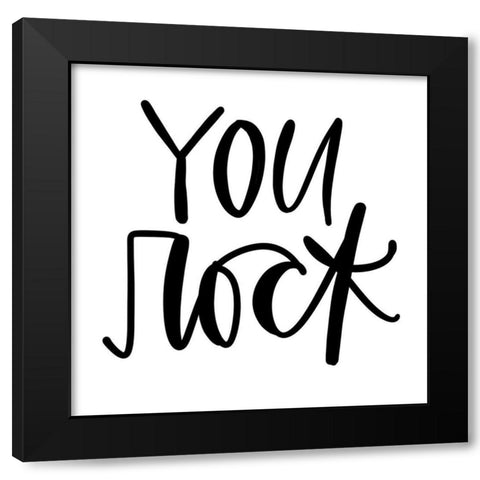 You Rock Black Modern Wood Framed Art Print by Wieners, Valerie