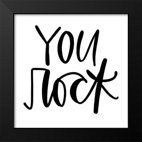 You Rock Black Modern Wood Framed Art Print by Wieners, Valerie
