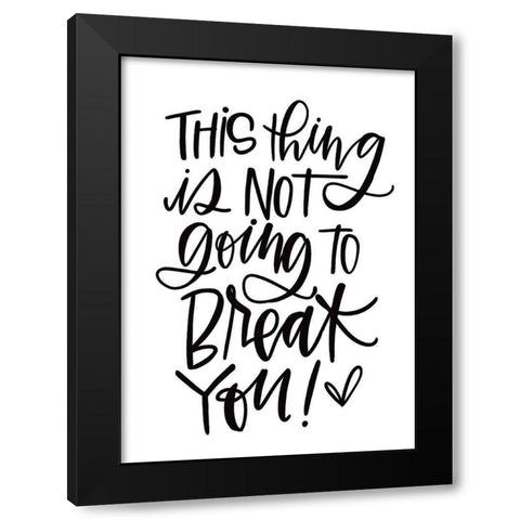 Not Going to Break You Black Modern Wood Framed Art Print by Wieners, Valerie
