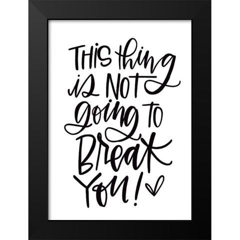 Not Going to Break You Black Modern Wood Framed Art Print by Wieners, Valerie