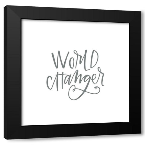 World Changer Black Modern Wood Framed Art Print by Wieners, Valerie