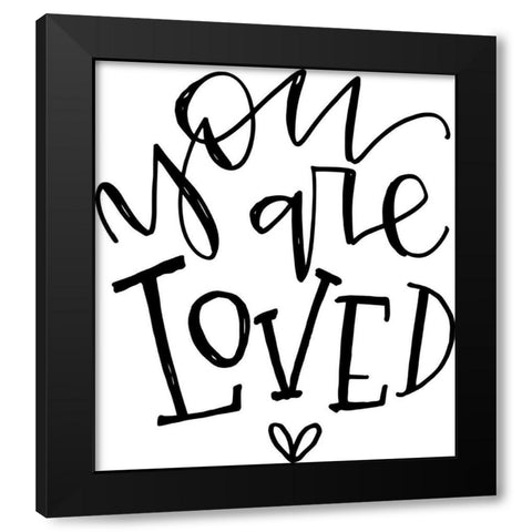 You are Loved Black Modern Wood Framed Art Print by Wieners, Valerie