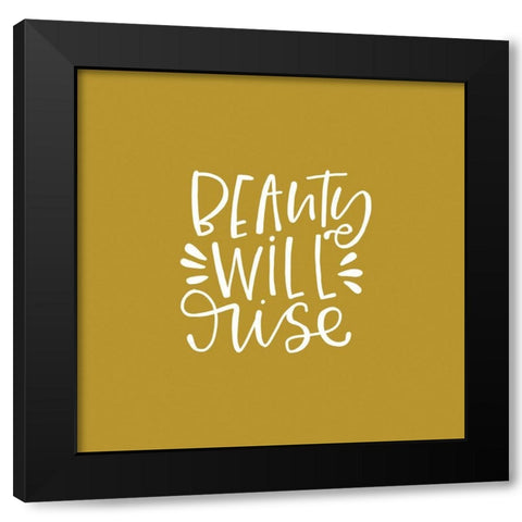 Beauty Will Rise Black Modern Wood Framed Art Print by Wieners, Valerie