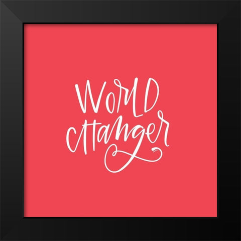 World Changer Black Modern Wood Framed Art Print by Wieners, Valerie
