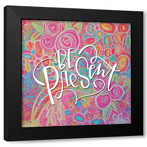 Be Present Black Modern Wood Framed Art Print by Wieners, Valerie