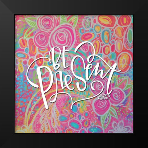Be Present Black Modern Wood Framed Art Print by Wieners, Valerie