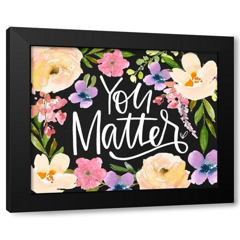 You Matter Black Modern Wood Framed Art Print with Double Matting by Wieners, Valerie