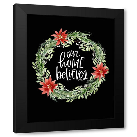 Our Home Believes Black Modern Wood Framed Art Print by Wieners, Valerie