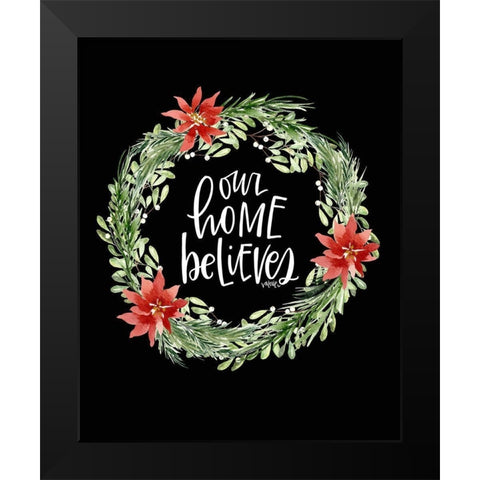 Our Home Believes Black Modern Wood Framed Art Print by Wieners, Valerie