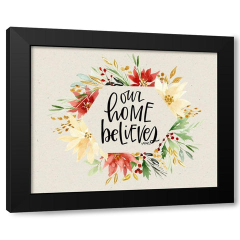 Our Home Believes Black Modern Wood Framed Art Print by Wieners, Valerie