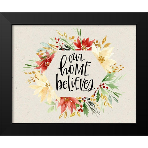 Our Home Believes Black Modern Wood Framed Art Print by Wieners, Valerie