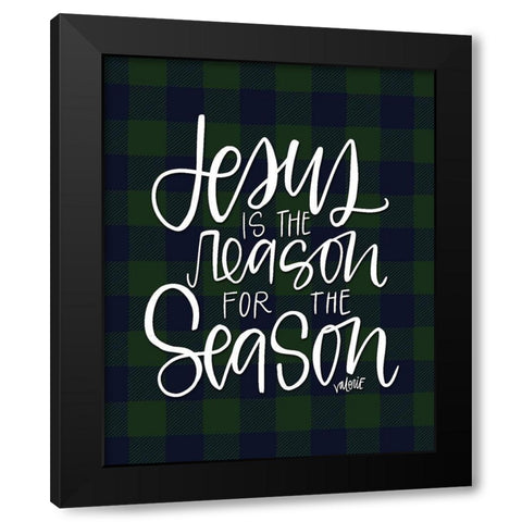 Jesus is the Reason Black Modern Wood Framed Art Print by Wieners, Valerie