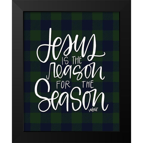 Jesus is the Reason Black Modern Wood Framed Art Print by Wieners, Valerie