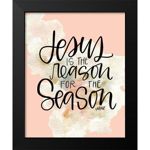 Jesus is the Reason Black Modern Wood Framed Art Print by Wieners, Valerie