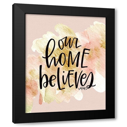 Our Home Believes Black Modern Wood Framed Art Print by Wieners, Valerie