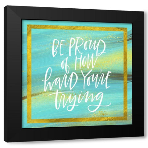 Be Proud Black Modern Wood Framed Art Print by Wieners, Valerie