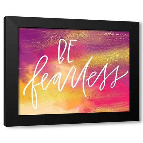 Be Fearless Black Modern Wood Framed Art Print with Double Matting by Wieners, Valerie