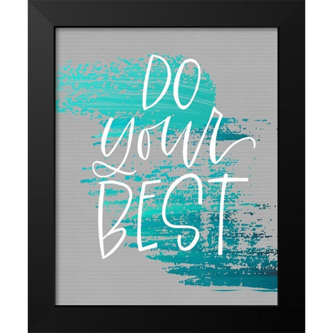 Do Your Best Black Modern Wood Framed Art Print by Wieners, Valerie
