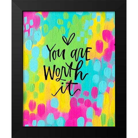 You Are Worth It Black Modern Wood Framed Art Print by Wieners, Valerie